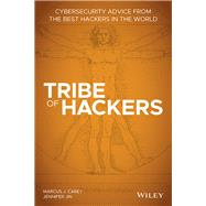 Tribe of Hackers Cybersecurity Advice from the Best Hackers in the World by Carey, Marcus J.; Jin, Jennifer, 9781119643371