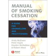 Manual of Smoking Cessation A Guide for Counsellors and Practitioners by McEwen, Andy; Hajek, Peter; McRobbie, Hayden; West, Robert, 9781405133371