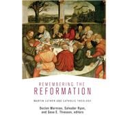 Remembering the Reformation by Marmion, Declan; Ryan, Salvador; Thiessen, Gesa E., 9781506423371