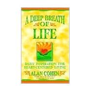 A Deep Breath of Life Daily Inspiration for Heart-Centered Living by COHEN, ALAN, 9781561703371
