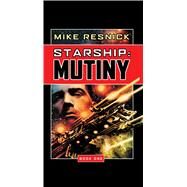Starship: Mutiny by Resnick, Mike, 9781591023371
