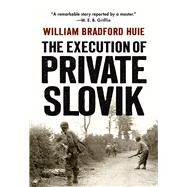The Execution of Private Slovik by Huie, William Bradford, 9781594163371