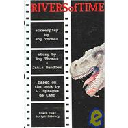 Rivers of Time : The Screenplay by Thomas, Roy; Hendler, Janis (CON); De Camp, L. Sprague (CON), 9781932983371