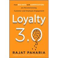 Loyalty 3.0: How to Revolutionize Customer and Employee Engagement with Big Data and Gamification by Paharia, Rajat, 9780071813372