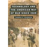 Technology and the American Way of War by Mahnken, Thomas G., 9780231123372
