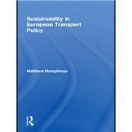 Sustainability in European Transport Policy by Humphreys; Matthew, 9780415813372