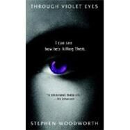 Through Violet Eyes A Novel by WOODWORTH, STEPHEN, 9780553803372