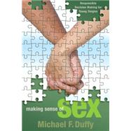 Making Sense of Sex : Responsible Decision Making for Young Singles by Duffy, Michael F., 9780664233372