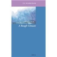 Rough Climate by Markham, E. A., 9780856463372
