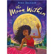 The Moon Within by Salazar, Aida, 9781338283372