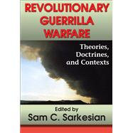 Revolutionary Guerrilla Warfare: Theories, Doctrines, and Contexts by Sarkesian,Sam C., 9781412813372