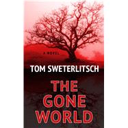The Gone World by Sweterlitsch, Tom, 9781432853372