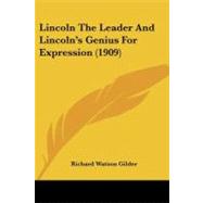 Lincoln the Leader and Lincoln's Genius for Expression by Gilder, Richard Watson, 9781437043372