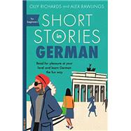 Short Stories in German for Beginners by Richards, Olly, 9781473683372