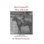 Jim Counsell's War 1914-18 by Counsell, Michael, 9781502763372