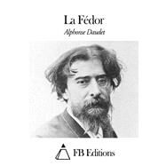 La Fedor by Daudet, Alphonse; FB Editions, 9781507573372