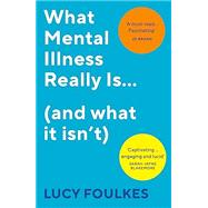 What mental illness really is by Lucy Foulkes, 9781529113372