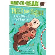 A Sea Otter to the Rescue Ready-to-Read Level 2 by Feldman, Thea; Sanson, Rachel, 9781534443372