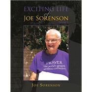 Exciting Life of Joe Sorenson by Joe Sorenson, 9781546253372