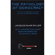 The Pathology Of Democracy by Miller, Jacques-Alain; Accoyer, Bernard; Burgoyne, Bernard; Grigg, Russell, 9781855753372