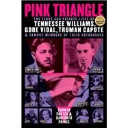 Pink Triangle The Feuds and Private Lives of Tennessee Williams, Gore Vidal, Truman Capote, and Famous Members of Their Entourages by Porter, Darwin; Prince, Danforth, 9781936003372