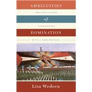 Ambiguities of Domination by Wedeen, Lisa, 9780226333373