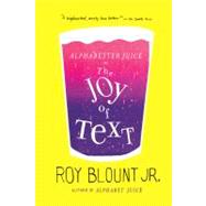 Alphabetter Juice or, The Joy of Text by Blount, Jr., Roy, 9780374533373