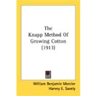 The Knapp Method Of Growing Cotton by Mercier, William Benjamin; Savely, Harvey E., 9780548873373