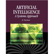 Artificial Intelligence:  A Systems Approach by Jones, M. Tim, 9780763773373