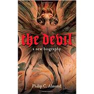 The Devil: A New Biography by Almond, Philip C., 9780801453373