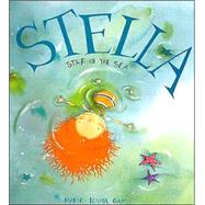 Stella, Star of the Sea by Gay, Marie-Louise, 9780888993373