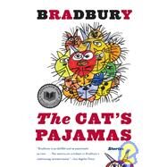 The Cat's Pajamas: Stories by Bradbury, Ray, 9781435293373
