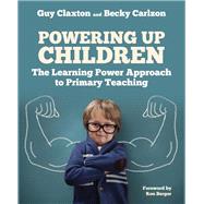 Powering Up Children by Claxton, Guy; Carlzon, Becky; Berger, Ron, 9781785833373