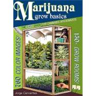 Marijuana Grow Basics : The Easy Guide for Cannabis Aficionados by Cervantes, Jorge, 9781878823373