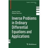Inverse Problems in Ordinary Differential Equations and Applications by Llibre, Jaume; Ramrez, Rafael, 9783319263373