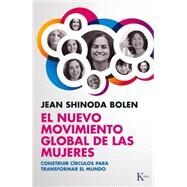 El nuevo movimiento global de las mujeres Construir crculos para transformar el mundo by Shinoda Bolen, Jean, 9788499883373