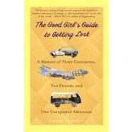The Good Girl's Guide to Getting Lost by Friedman, Rachel, 9780385343374