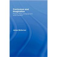 Curriculum and Imagination: Process Theory, Pedagogy and Action Research by McKernan; James, 9780415413374