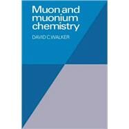 Muon and Muonium Chemistry by D. C. Walker, 9780521103374