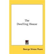 The Dwelling House by Poore, George Vivian, 9780548483374