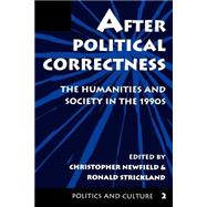 After Political Correctness: The Humanities And Society In The 1990s by Newfield,Christopher, 9780813323374