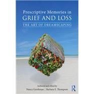 Prescriptive Memories in Grief and Loss by Gershman, Nancy; Thompson, Barbara E., 9781138043374