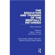 The Education and Training of the Mentally Retarded by Ashman, Adrian F.; Laura, Ronald S., 9781138593374