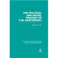 The Political and Social Thought of F.M. Dostoevsky by Carter; Stephen Kirby, 9781138803374