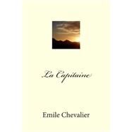La Capitaine by Chevalier, M. Emile, 9781511583374