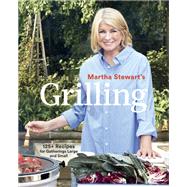 Martha Stewart's Grilling 125+ Recipes for Gatherings Large and Small: A Cookbook by Unknown, 9781524763374