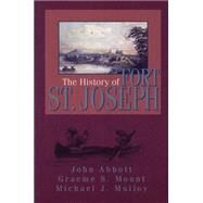 The History of Fort St. Joseph by Abbott, John Roblin, 9781550023374