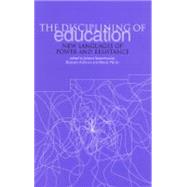 The Disciplining of Education: New Languages of Power and Resistance by Satterthwaite, Jerome; Atkinson, Elizabeth; Martin, Wendy, 9781858563374