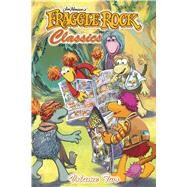 Fraggle Rock Classics Volume 2 by Kay, Stan; Severin, Marie; Myler, Jake, 9781936393374