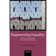 Engineering Equality An Essay on European Anti-Discrimination Law by Somek, Alexander, 9780199693375